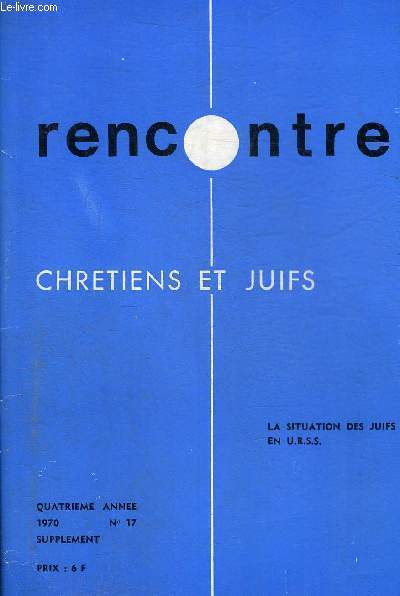 RENCONTRE CHRETIENS ET JUIFS N17 4EME ANNEE 1970 - LA SITUATION DES JUIFS EN URSS.