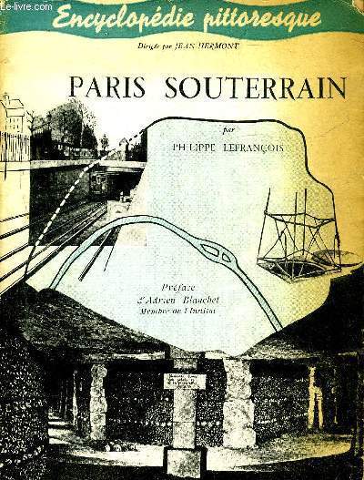 PARIS SOUTERRAIN - COLLECTION ENCYCLOPEDIE PITTORESQUE .