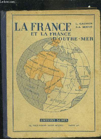 LA FRANCE ET LA FRANCE D'OUTRE MER - COURS MOYEN ET ANNEE DU CERTIFICAT D'ETUDES PRIMAIRES (PROGRAMMES DE 1938).