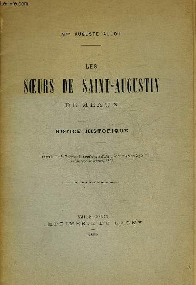 LES SOEURS DE SAINT-AUGUSTIN DE MEAUX - NOTICE HISTORIQUE.