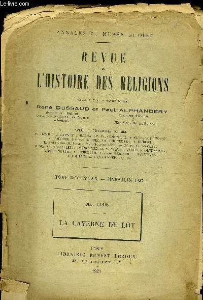 REVUE DE L'HISTOIRE DES RELIGIONS - TOME XCV N2-3 MARS JUIN 1927 - TIRE A PART : AD. LODS LA CAVERNE DE LOT.
