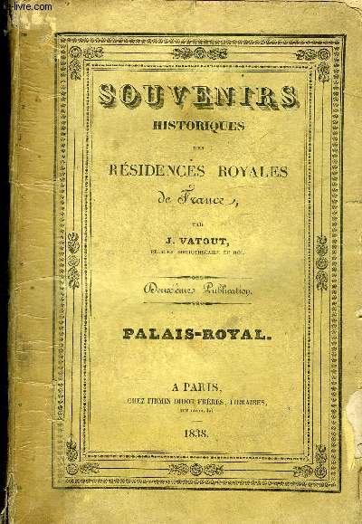 SOUVENIRS HISTORIQUES DES RESIDENCES ROYALES DE FRANCE - DEUXIEME PUBLICATION.