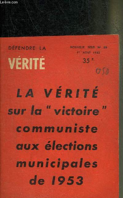 DEFENDRE LA VERITE N88 NOUVELLE SERIE 1ER AOUT 1953 - LA VERITE SUR LA VICTOIRE COMMUNISTE AUX ELECTIONS MUNICIPALES DE 1953.