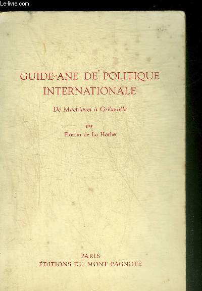 GUIDE-ANE DE POLITIQUE INTERNATIONALE DE MACHIAVAL A GRIBOUILLE.