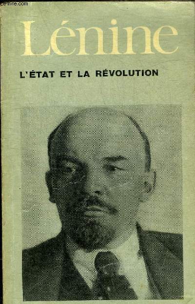 L'ETAT ET LA REVOLUTION - LA DOCTRINE MARXISTE DE L'ETAT ET LES TACHES DU PROLETARIAT DANS LA REVOLUTION.