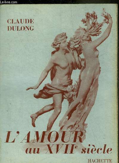 L'AMOUR AU XVIIE SIECLE.