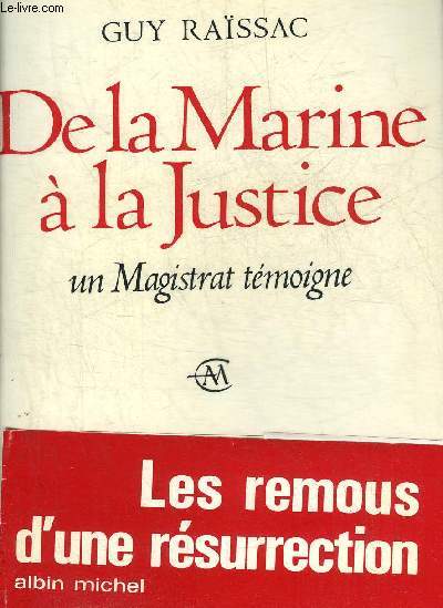 DE LA MARINE A LA JUSTICE UN MAGISTRAT TEMOIGNE - L'ORAGE D'UNE FIN D'ETE - LA DROLE DE GUERRE AUX ABORDS DE LA BEAUCE - LES REMOUS D'UNE RESURRECTION - UN SEIGNEUR DE LA JUSTICE PIERRE CAOUS.