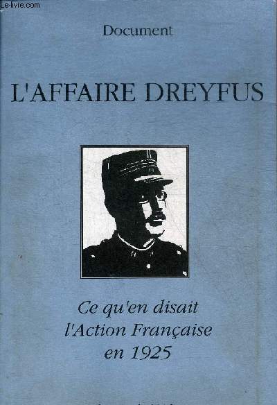 L'AFFAIRE DREYFUS - CE QU'EN DISAIT L'ACTION FRANCAISE EN 1925.