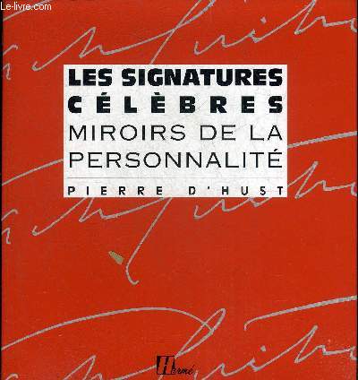 LES SIGNATURES CELEBRES MIROIRS DE LA PERSONNALITE.