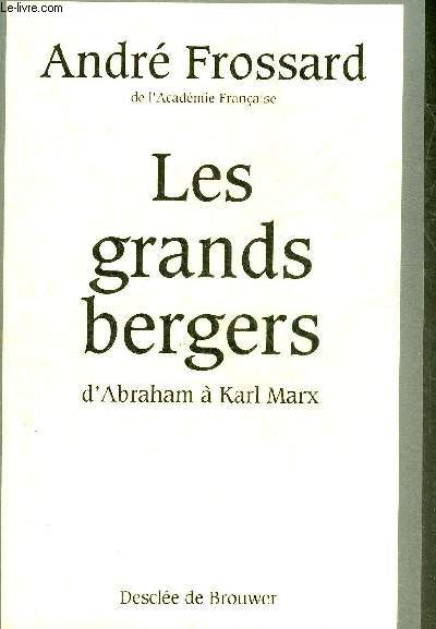 LES GRANDS BERGERS D'ABRAHAM A KARL MARX.