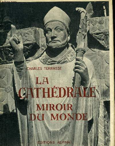 LA CATHEDRALE MIROIR DU MONDE.