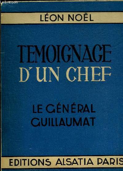 TEMOIGNAGE D'UN CHEF LE GENERAL GUILLAUMAT.