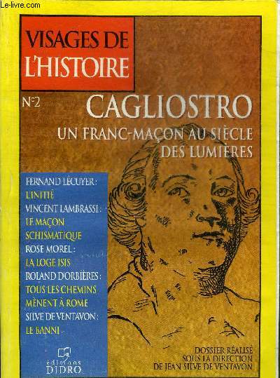 VISAGES DE L'HISTOIRE N2 - CAGLIOSTRO UN FRANC MACON AU TEMPS DES LUMIERES.