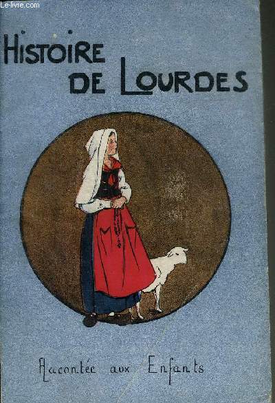 HISTOIRE DE LOURDES RACONTEE AUX ENFANTS.