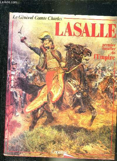 LASALLE PREMIER CAVALIER DE L'EMPIRE 1775-1809.