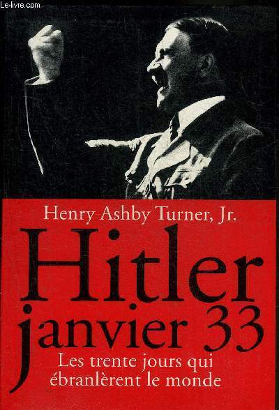 HITLER JANVIER 1933 LES TRENTE JOURS QUI EBRANLERENT LE MONDE.