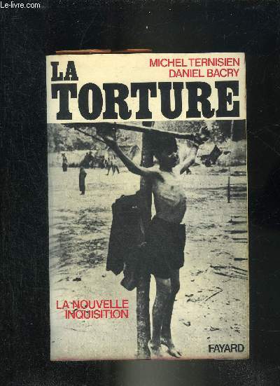 LA TORTURE - LA NOUVELLE INQUISITION.