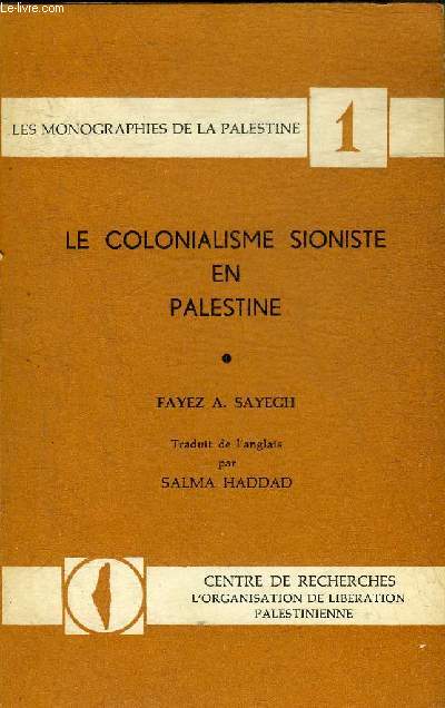 LE COLONIALISME SIONISTE EN PALESTINE - LES MONOGRAPHIES DE LA PALESTINE N1.