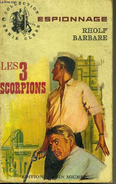 LES TROIS SCORPIONS - COLLECTION ERNIE CLERK ESPIONNAGE N85.