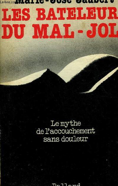 LES BATELEURS DU MAL JOLI - LE MYTHE DE L'ACCOUCHEMENT SANS DOULEUR.