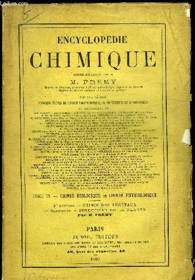 ENCYCLOPEDIE CHIMIQUE - TOME 9 : CHIMIE BIOLOGIQUE ET CHIMIE PHYSIOLOGIQUE 2E SECTION CHIMIE DES VEGETAUX - 1ER FASCICULE STRUCTURE DE LA PLANTE PAR M.FREMY.