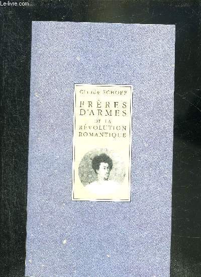 FRERES D'ARMES DE LA REVOLUTION ROMANTIQUE - LETTRES D'ALEXANDRE DUMAS AU BARON TAYLOR ET A ADRIEN DAUZATS.