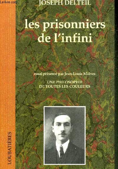 LES PRISONNIERS DE L'INFINI - UNE PHILOSOPHIE DE TOUTES LES COULEURS.