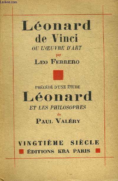 LEONARD DE VINCI OU L'OEUVRE D'ART - PRECEDE D'UNE ETUDE LEONARD ET LES PHILOSOPHES DE PAUL VALERY.