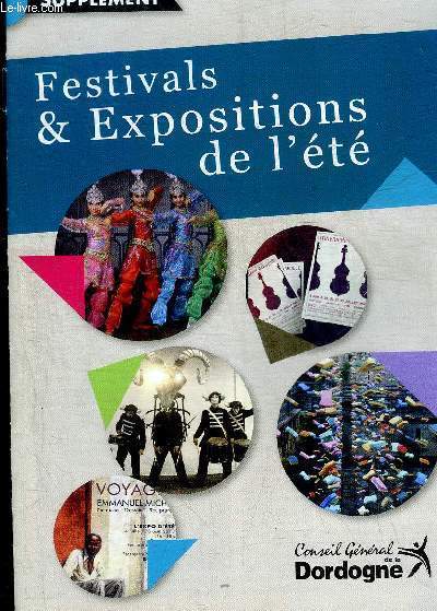 FESTIVALES & EXPOSITIONS DE L'ETE - CONSEIL GENERAL DE LA DORDOGNE - ETE 2013.