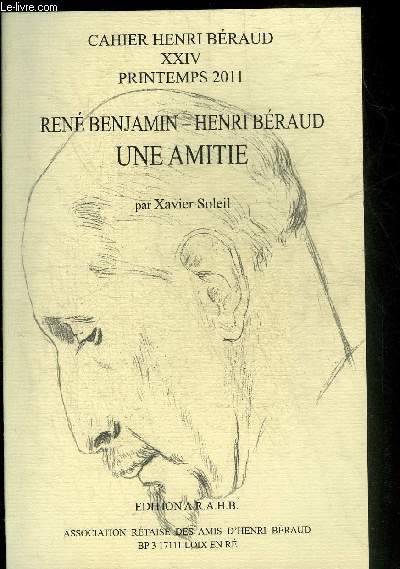 CAHIER HENRI BERAUD XXIV PRINTEMPS 2011 - RENE BENJAMIN - HENRI BERAUD UNE AMITIE.