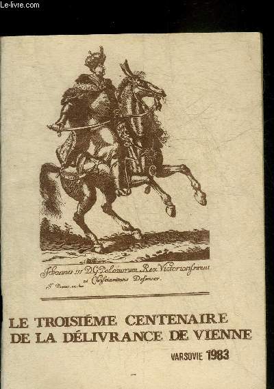 LE TROISIEME CENTENAIRE DE LA DELIVRANCE DE VIENNE - VARSOVIE 1983.