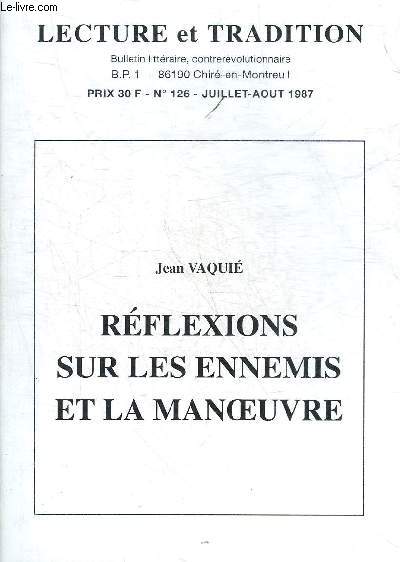 LECTURE ET TRADITION N126 JUILLET AOUT 1987 - REFLEXIONS SUR LES ENNEMIS ET LA MANOEUVRE PAR JEAN VAQUIE.