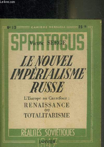 SPARTACUS N13 JANVIER 1947 - LE NOUVEL IMPERIALISME RUSSE L'EUROPE AU CARREFOUR RENAISSANCE OU TOTALITARISME PAR VICTOR SERGE.