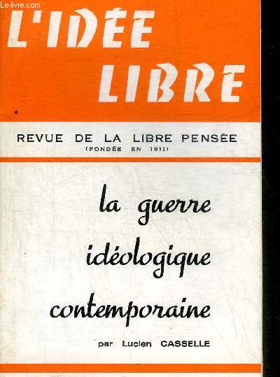 L'IDEE LIBRE N141 SEPTEMBRE OCTOBRE 1982 71E ANNEE - LA GUERRE IDEOLOGIQUE CONTEMPORAINE PAR LUCIEN CASSELLE.