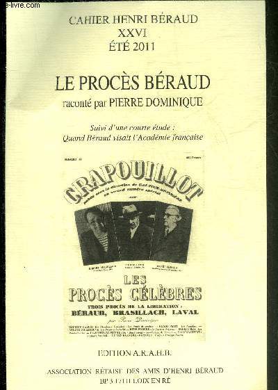 CAHIER HENRI BERAUD XXVI ETE 2011 - LE PROCES BERAUD RACONTE PAR PIERRE DOMINIQUE.