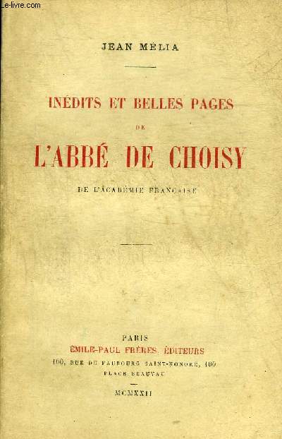 INEDITS ET BELLES PAGES DE L'ABBE DE CHOISY.