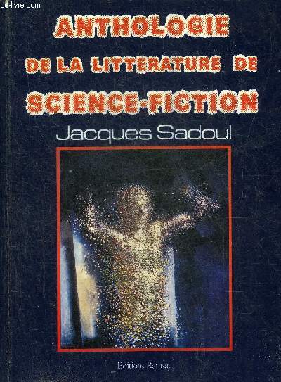 ANTHOLOGIE DE LA LITTERATURE DE SCIENCE FICTION.