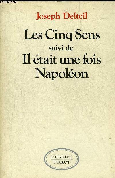 LES CINQ SENS SUIVI DE IL ETAIT UNE FOIS NAPOLEON.