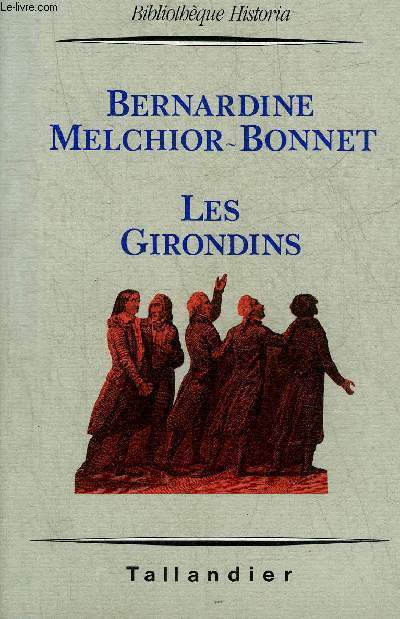 LES GIRONDINS - COLLECTION BIBLIOTHEQUE HISTORIA.