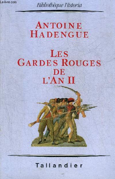 LES GARDES ROUGES DE L'AN II - L'ARMEE REVOLUTIONNAIRE ET LE PARTI HEBERTISTE - COLLECTION BIBLIOTHEQUE HISTORIA.