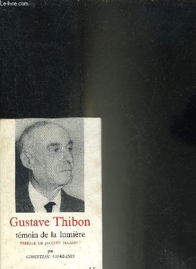 GUSTAVE THIBON TEMOIN DE LA LUMIERE.
