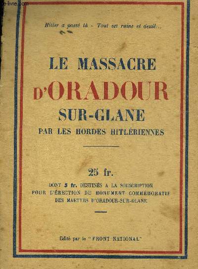LE MASSACRE D'ORADOUR SUR GLANE PAR LES HORDES HITLERIENNES.