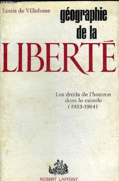 GEOGRAPHIE DE LA LIBERTE - LES DROITS DE L'HOMME DANS LE MONDE 1953-1964.