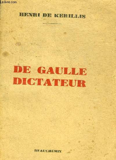 DE GAULLE DICTATEUR - UNE GRANDE MYSTIFICATION DE L'HISTOIRE.