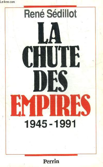 LA CHUTE DES EMPIRES 1945 - 1991.