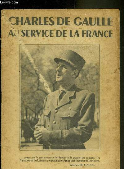 CHARLES DE GAULLE AU SERVICE DE LA FRANCE.