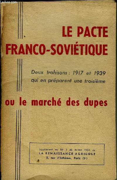 LE PACTE FRANCO-SOVIETIQUE OU LE MARCHE DES DUPES - DEUX TRAHISONS 1917 ET 1939 QUI EN PREPARENT UNE TROISIEME.