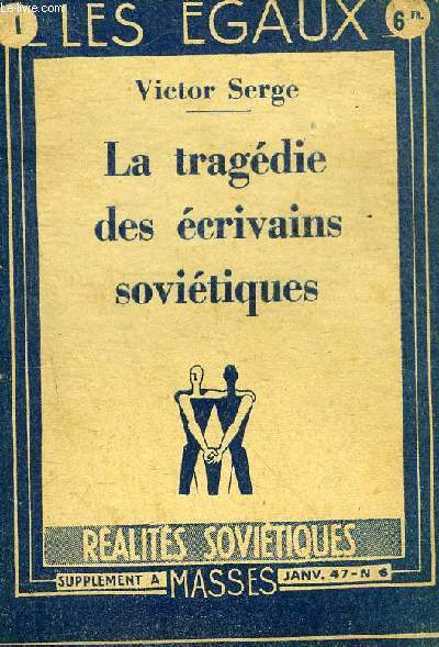 LA TRAGEDIE DES ECRIVAINS SOVIETIQUES - SUPPLEMENT A MASSES JANVIER 1947 N6.
