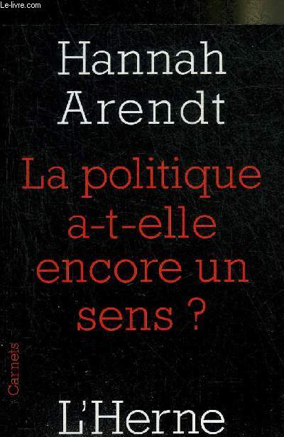 LA POLITIQUE A T ELLE ENCORE UN SENS ? - COLLECTION CARNETS.