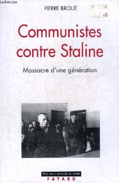COMMUNISTES CONTRE STALINE MASSACRE D'UNE GENERATION - COLLECTION POUR UNE HISTOIRE DU XXE SIECLE.